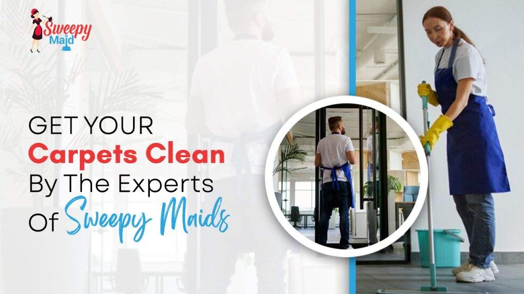 Get Your Carpets Clean By The Experts Of Sweepy Maids