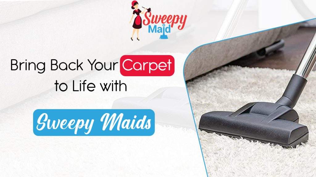 Bring Back Your Carpet to Life with Sweepy Maids